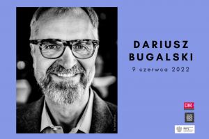 portret szpakowatego mężczyzny z brodą i w okularach; napis: Dariusz Bugalski 9 czerwca 2022
